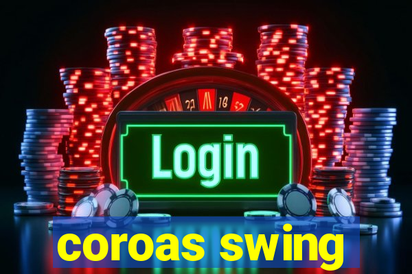 coroas swing